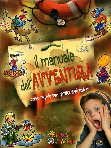 Il manuale dell'avventura. Corso rapido per giovani esploratori book