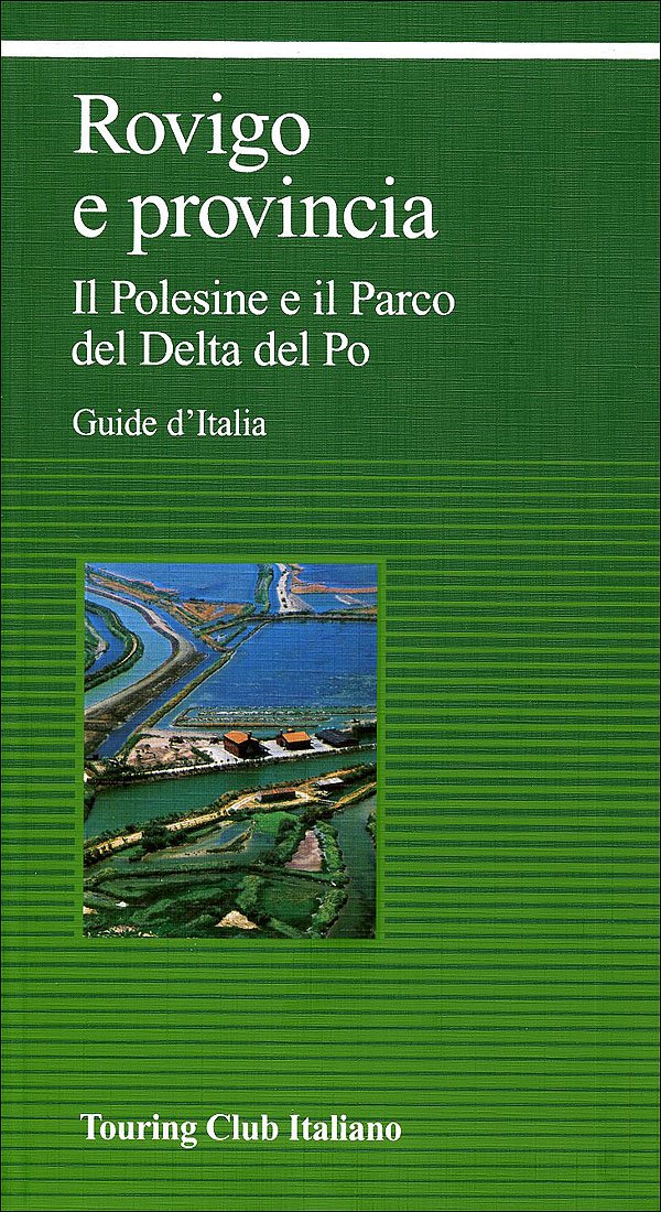 Rovigo e provincia. Il Polesine e il Parco del Delta del Po (Guide verdi d'Italia) Leisure, Home & Garden