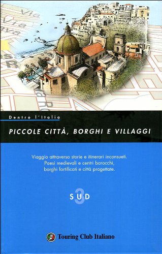 Dentro l'Italia. Piccole città, borghi e villaggi. Sud (Vol. 3) (Consigliati dal TCI) Leisure, Home & Garden