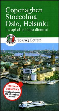 Copenaghen, Stoccolma, Oslo, Helsinki. Le capitali e i loro dintorni. Con guida alle informazioni pratiche Travel