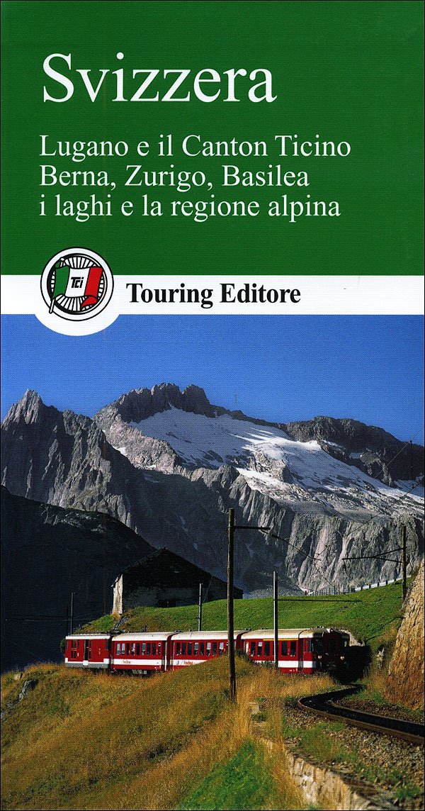 Svizzera: Lugano e il Canton Ticino, Berna, Zurigo, Basilea i laghi e la regione alpine. Hrsg.: Touring Club Italiano (TCI) (Guide verdi d'Europa) Leisure, Home & Garden