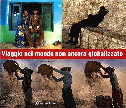 Viaggio nel mondo non ancora globalizzato. Ediz. illustrata book