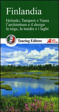 Finlandia. Helsinki, Tampere e Vaasa. L'architettura e il design. La taiga, la tundra e i laghi. Con guida alle informazioni pratiche book