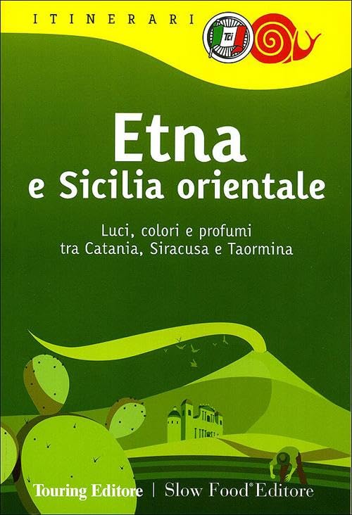 Etna e Sicilia orientale. Luci, colori e profumi tra Catania, Siracusa e Taormina (Itinerari. Slow Food) Leisure, Home & Garden