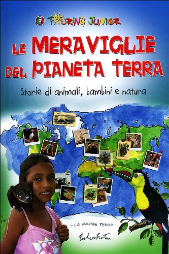 Le Meraviglie del Pianeta Terra. Storie di animali, bambini e natura. Ediz. illustrata book