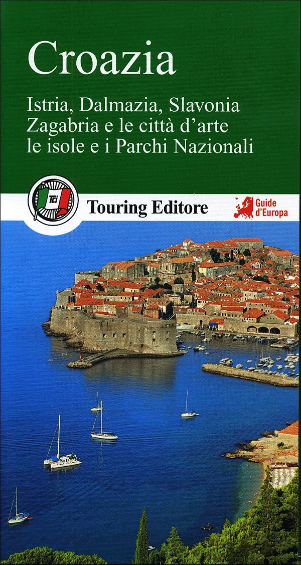 Croazia. Istria, Dalmazia, Slavonia, Zagabria e le città d'arte, le isole e i Parchi Nazionali. Con guida alle informazioni pratiche (Guide verdi d'Europa) Leisure, Home & Garden