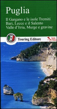 Puglia, Il Gargano e le isole Tremiti, Bari, Lecce e il Salento. Valle d'Itria, Murge e gravine, Con guida alle informazioni pratiche (Italienisch) Gebundene Ausgabe (Guide verdi d'Italia) Leisure, Home & Garden