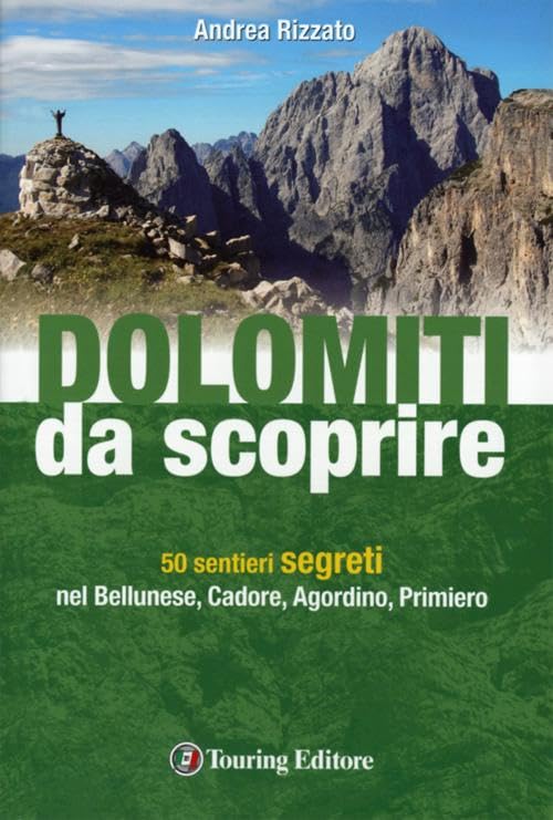 Dolomiti da scoprire. 50 sentieri segreti nel Bellunese, Cadore, Agordino, Primiero book