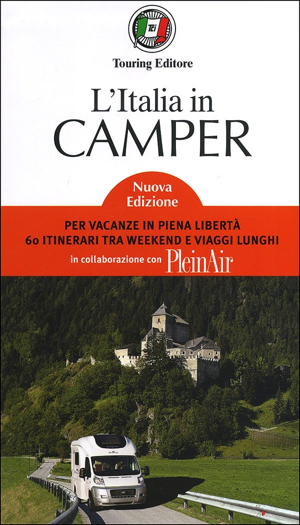 L'Italia in camper. Per vacanze in piena libertà 60 itinerari tra week end e viaggi lunghi (Guide Touring) Leisure, Home & Garden