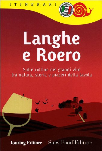 Langhe e Roero. Sulle colline dei grandi vini tra natura, storia e piaceri della tavola (Itinerari. Slow Food) Leisure, Home & Garden