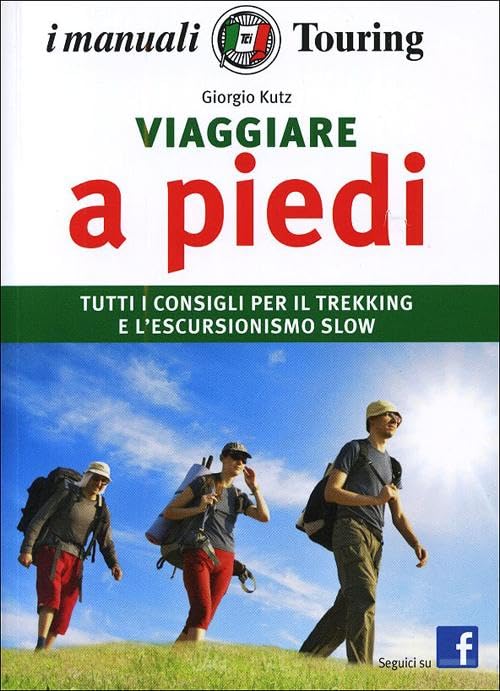 Viaggiare a piedi. Tutti i consigli per il trekking e l'escursionismo slow (I manuali Touring) Leisure, Home & Garden