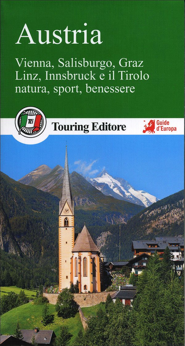 Austria. Vienna, Salisburgo, Graz, Linz, Innsbruck e il Tirolo, natura, sport, benessere. Con guida alle informazioni pratiche Travel Books