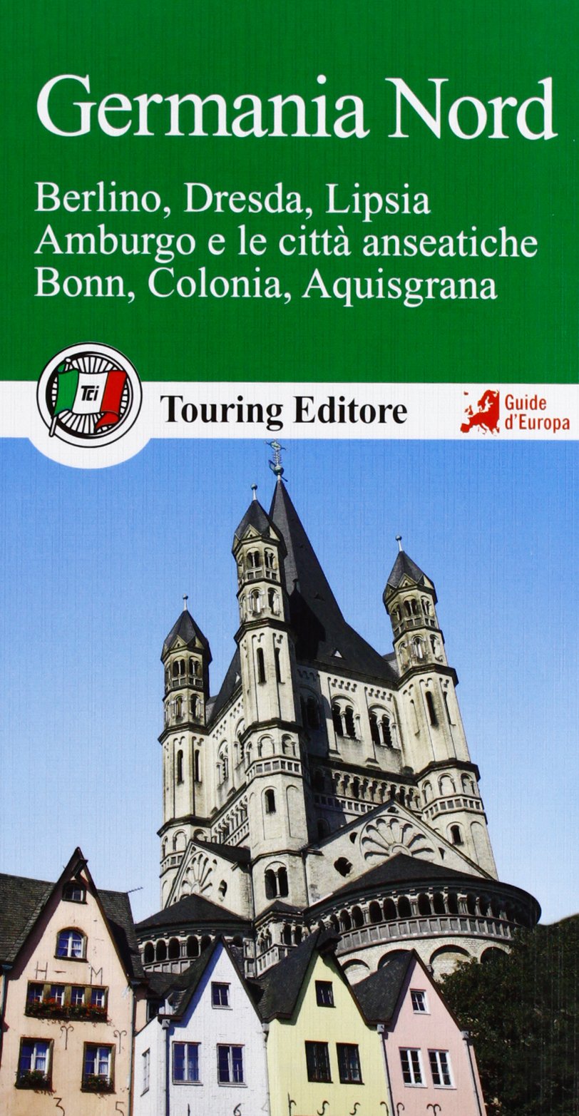 Germania nord. Berlino, Dresda, Lipsia, Amburgo e le città anseatiche Bonn, Colonia, Aquisgrana. Con guida alle informazioni pratiche Travel
