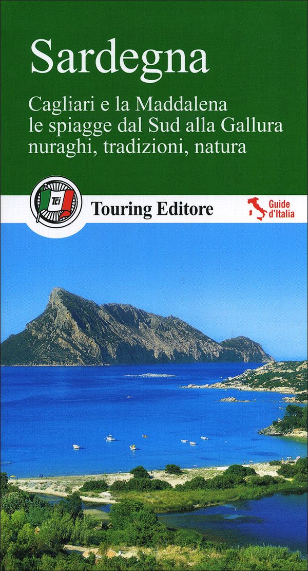 Sardegna. Cagliari e la Maddalena, le coste dal sud alla Gallura, nuraghi, tradizioni, natura. Con guida alle informazioni pratiche (Guide verdi d'Italia) Leisure, Home & Garden