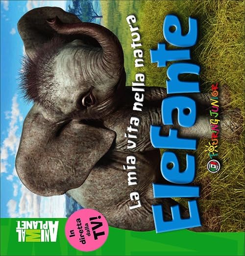 Elefante (Animal Planet. La mia vita nella natura) Non-fiction