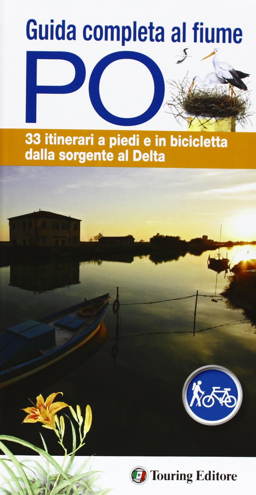 Guida completa al fiume Po. 33 itinerari a piedi o in bicicletta dalla sorgente al delta. Con mappa (Guide Touring) Leisure, Home & Garden