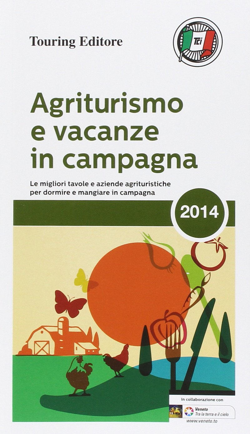 Agriturismo e vacanze in campagna 2014 (Guide Touring) Leisure, Home & Garden