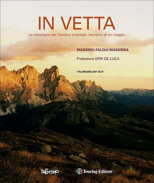 In vetta. Le montagne del Trentino orientale: racconto di un viaggio. Ediz. italiana e inglese (Libri illustrati) Leisure, Home & Garden