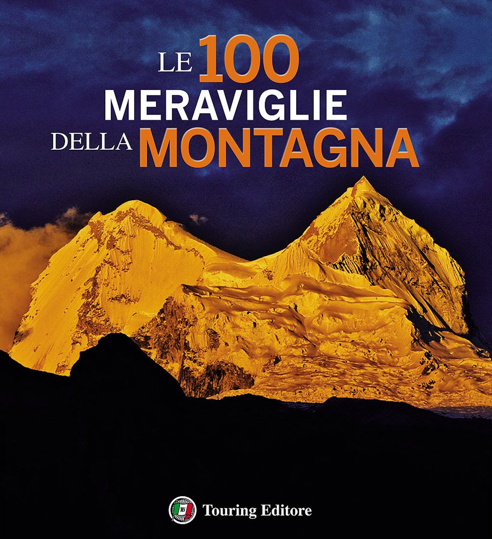 Le 100 meraviglie della montagna. Ediz. illustrata book