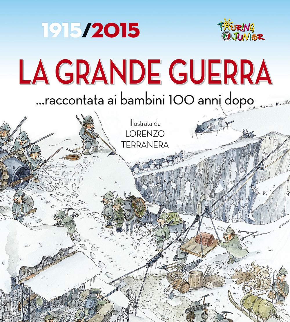 La Grande Guerra... raccontata ai bambini 100 anni dopo. 1915-2015 Non-fiction