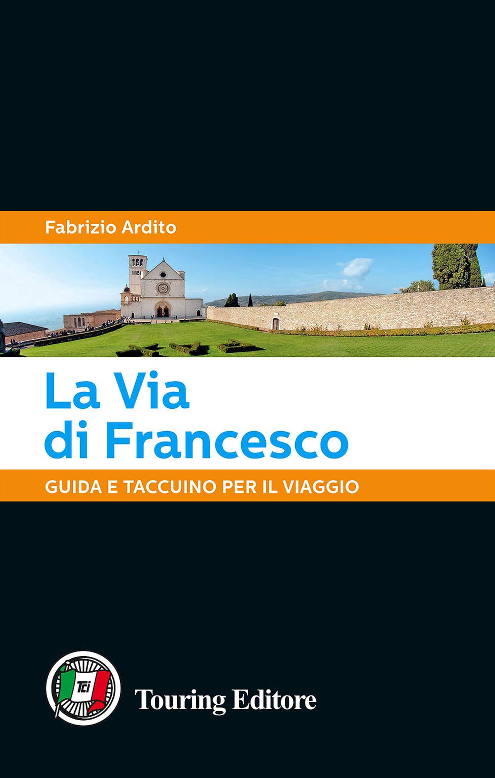 La via di Francesco. Guida e taccuino per il viaggio book