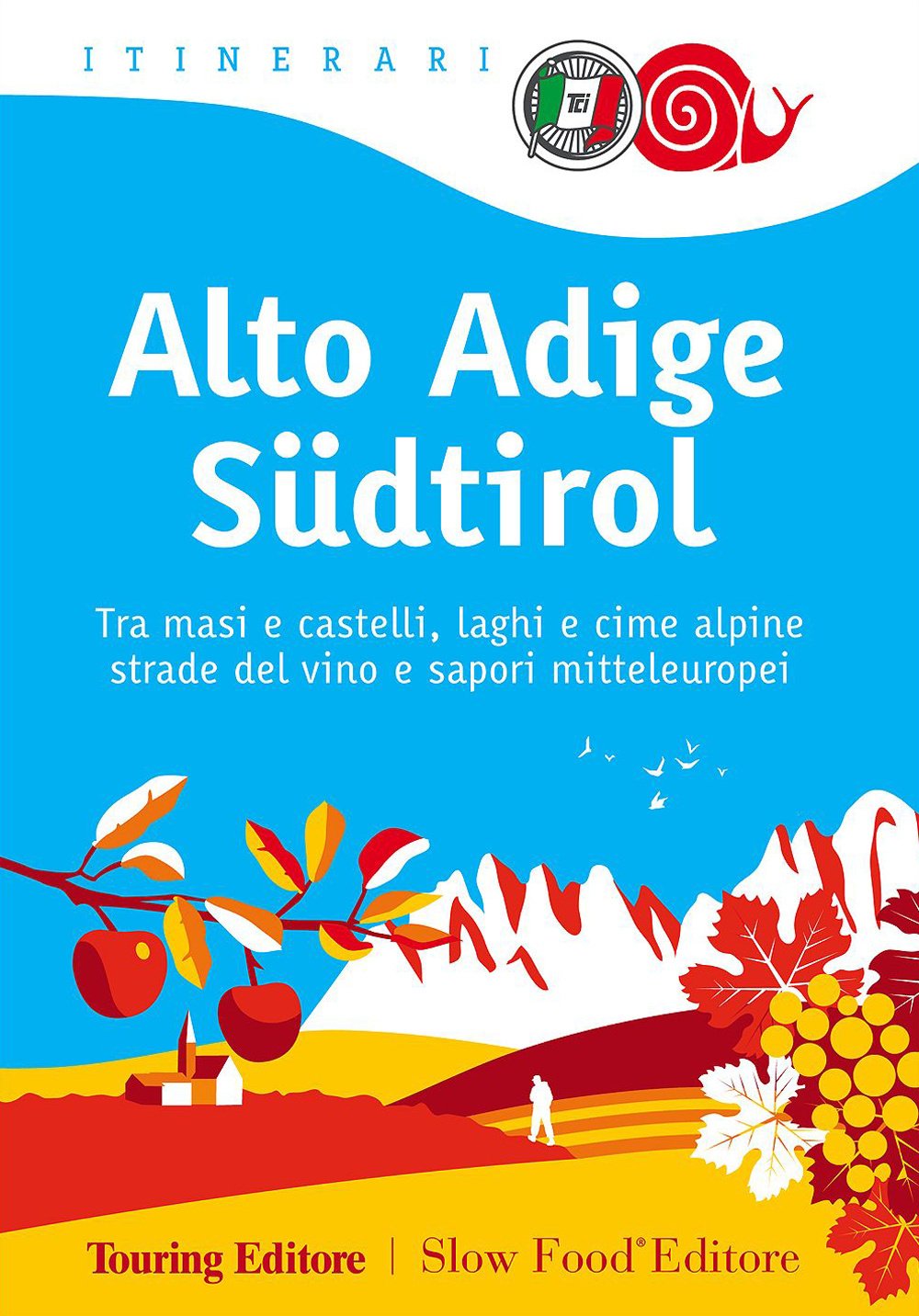 Alto Adige Südtirol. Tra masi e castelli, laghi e cime alpine, strade del vino e sapori mitteleuropei book