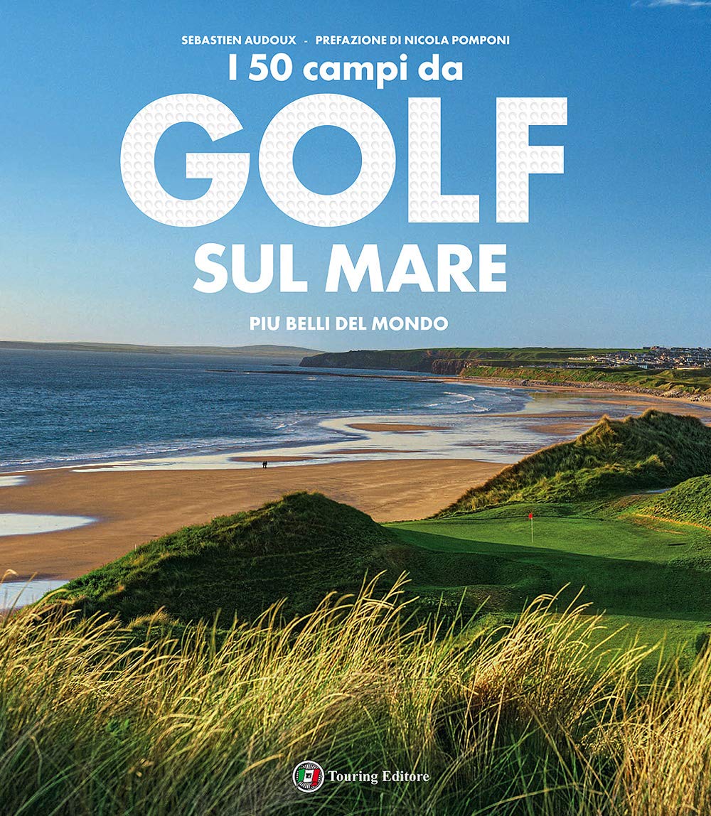 I 50 campi da golf sul mare più belli del mondo book