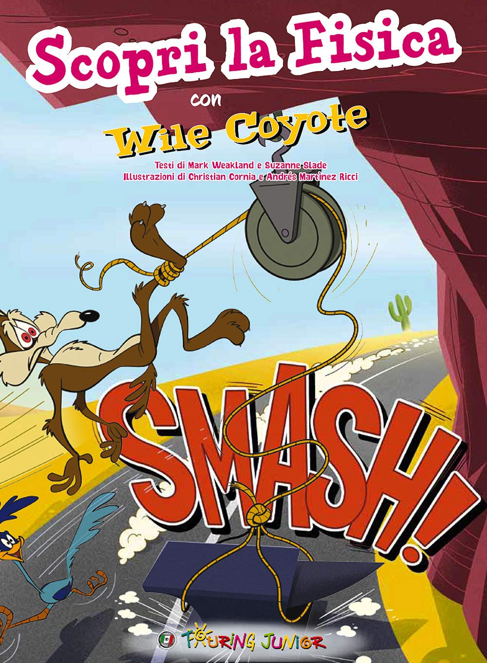 Smash! Scopri la fisica con Wile Coyote Non-fiction