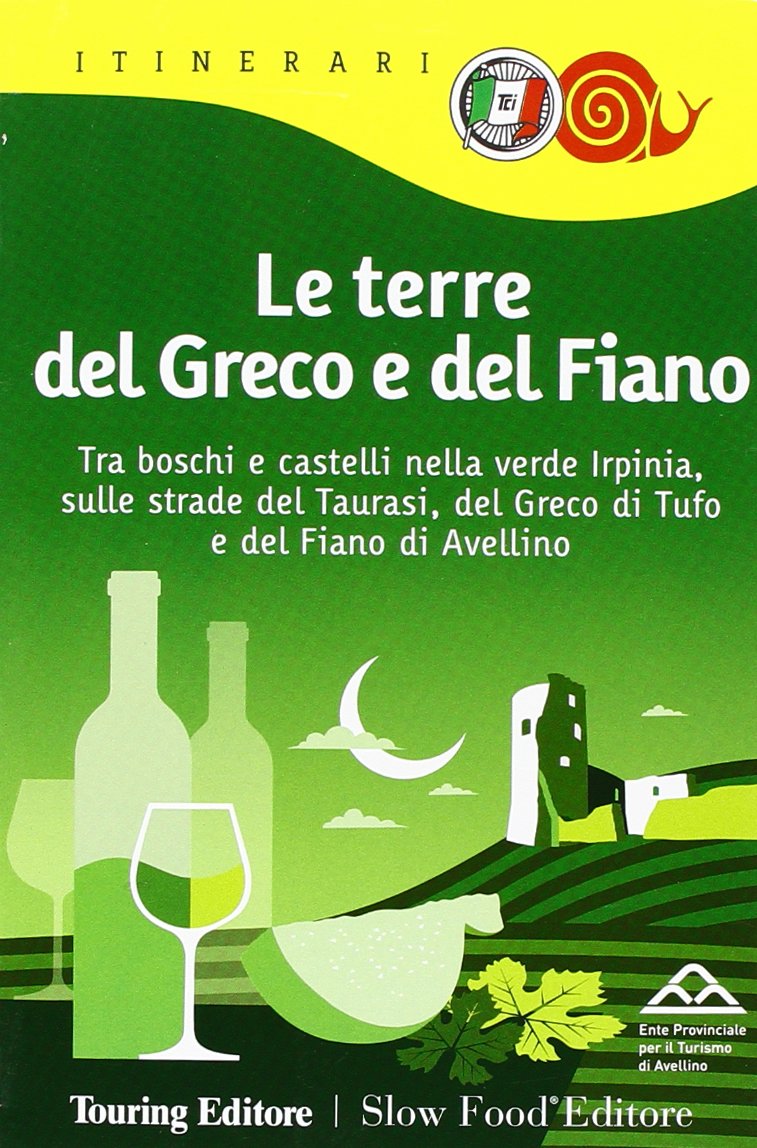 Le terre del Greco e del Fiano. Tra boschi e castelli nella verde Irpinia, sulle strade del Taurasi, del Greco di Tufo e del Fiano di Avellino Leisure, Home & Garden