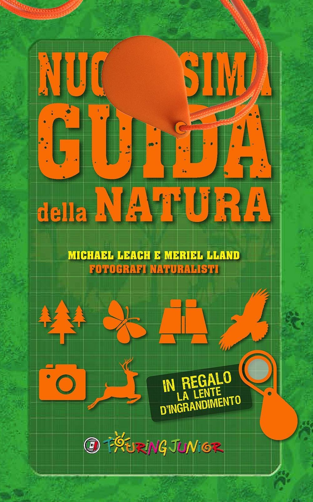 Nuovissima guida della natura. Scritta da un esperto di avventura. Con lente d'ingrandimento book