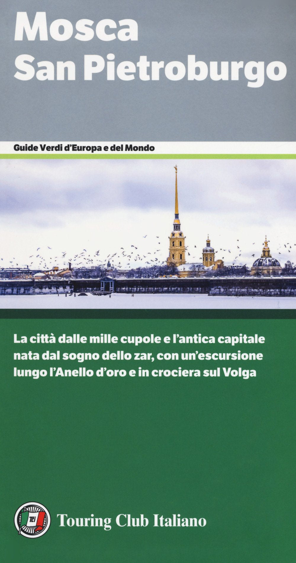 Mosca. San Pietroburgo. La città dalle mille cupole e l'antica capitale nata dal sogno dello zar, con un'escursione lungo l'Anello d'oro e in crociera sul Volga (Guide verdi d'Europa e del mondo) Leisure, Home & Garden