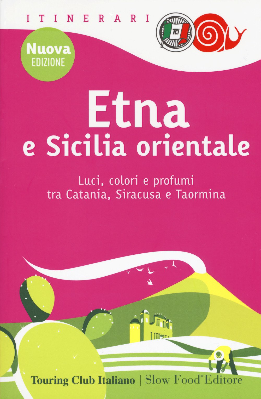 Etna e Sicilia orientale. Luci, colori e profumi tra Catania, Siracusa e Taormina book