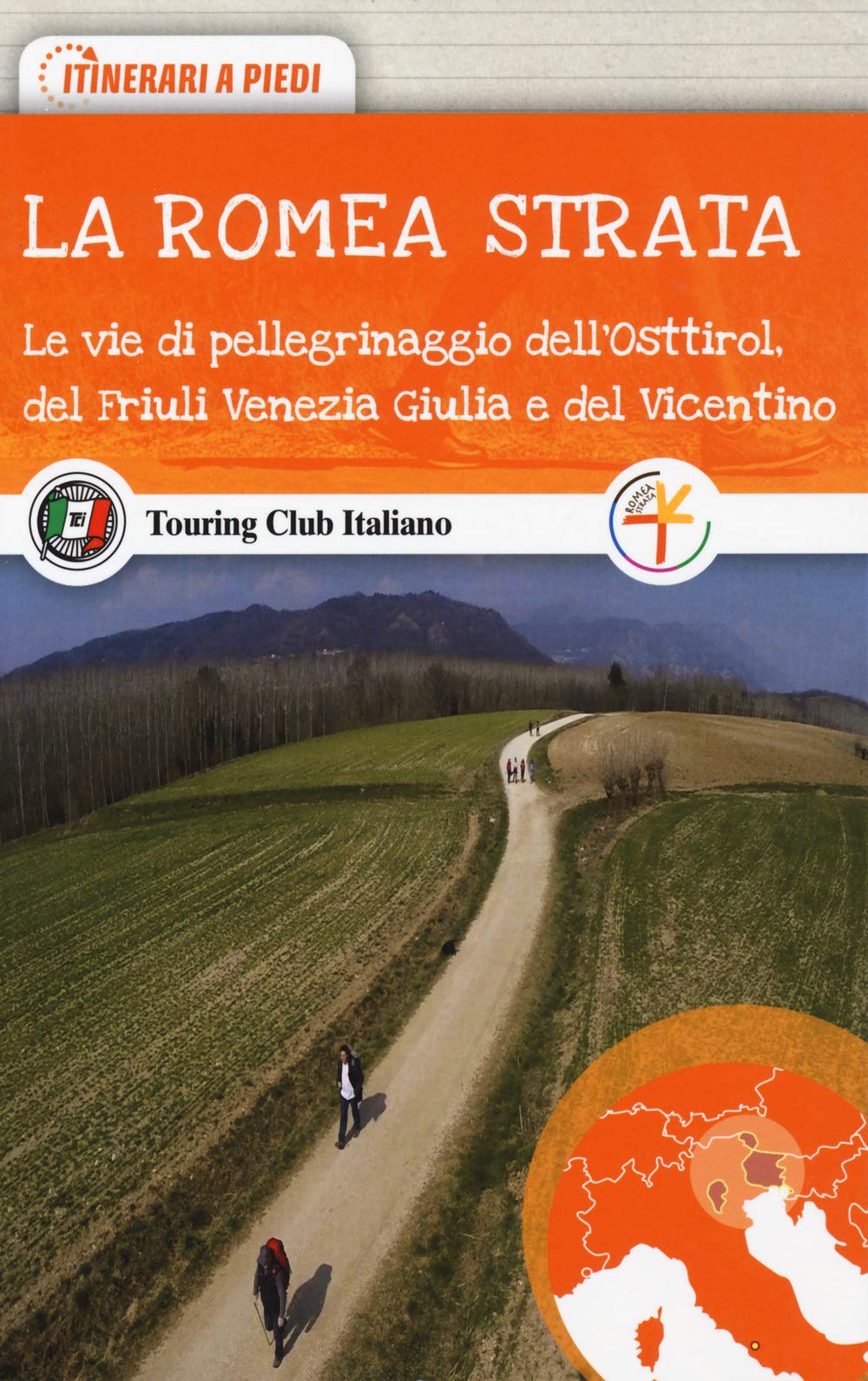 La Romea Strata. Le vie di pellegrinaggio dell'Osttirol, del Friuli Venezia Giulia e del Vicentino book