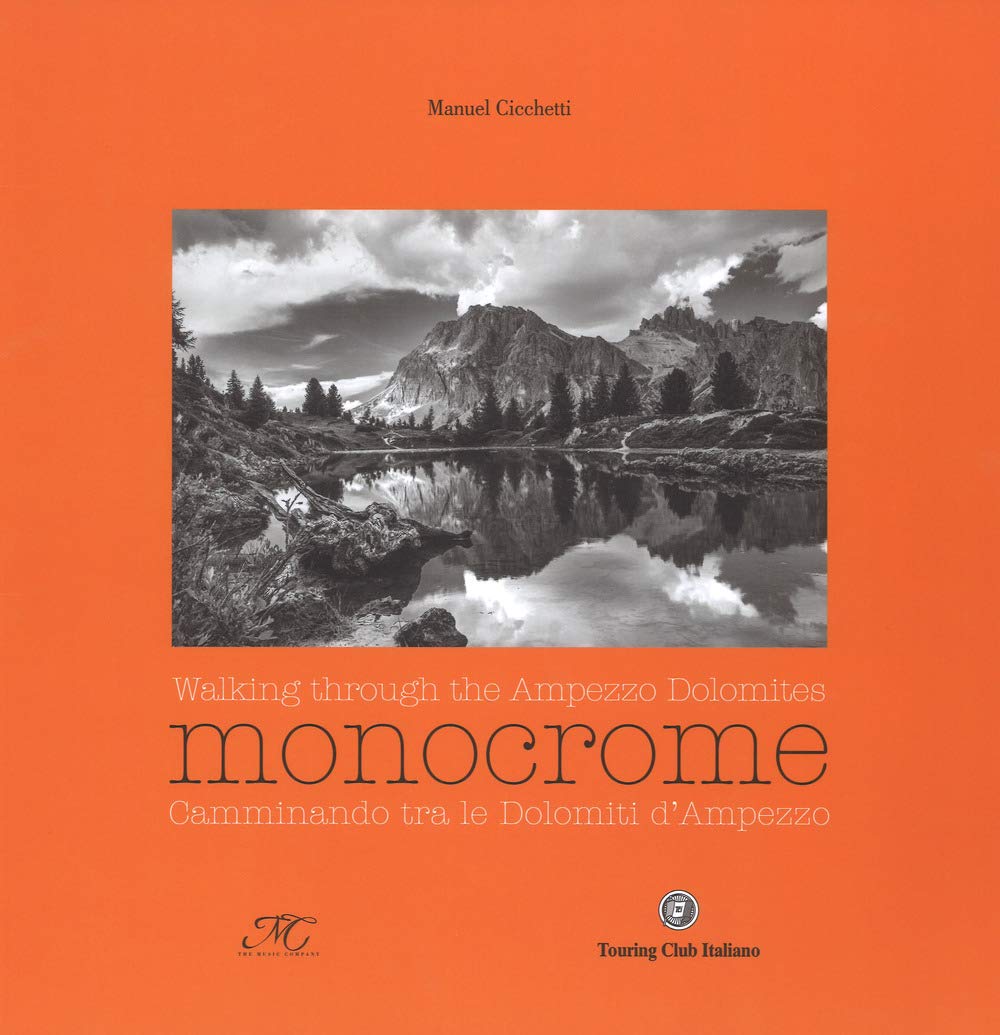 Monocrome. Camminando tra le dolomiti d'Ampezzo-Monocrome. Walking through the Ampezzo Dolomites book