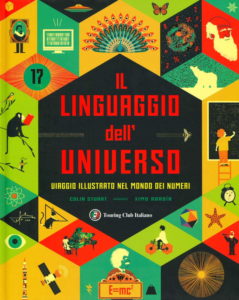Il linguaggio dell'universo. Viaggio illustrato nel mondo dei numeri. Ediz. a colori book