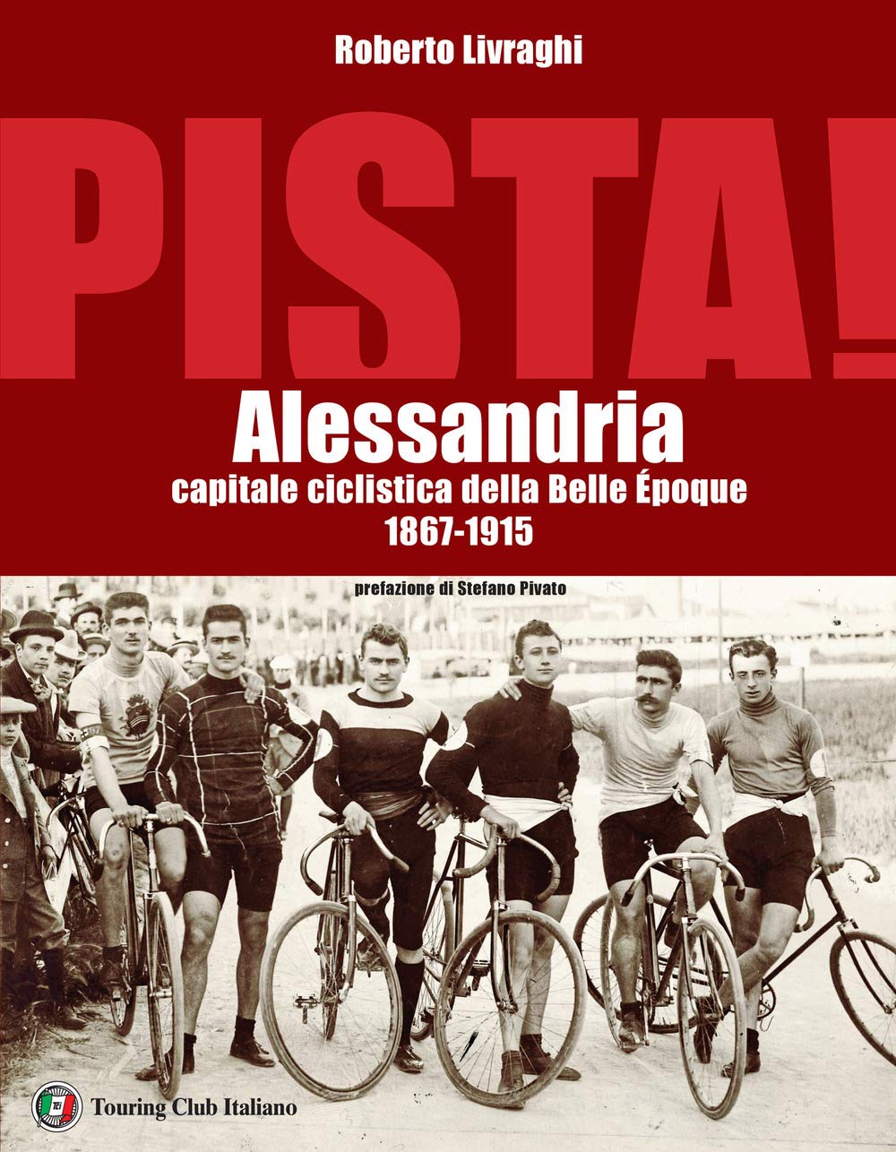 Pista. Alessandria capitale ciclistica della Belle Époque 1867-1915 book