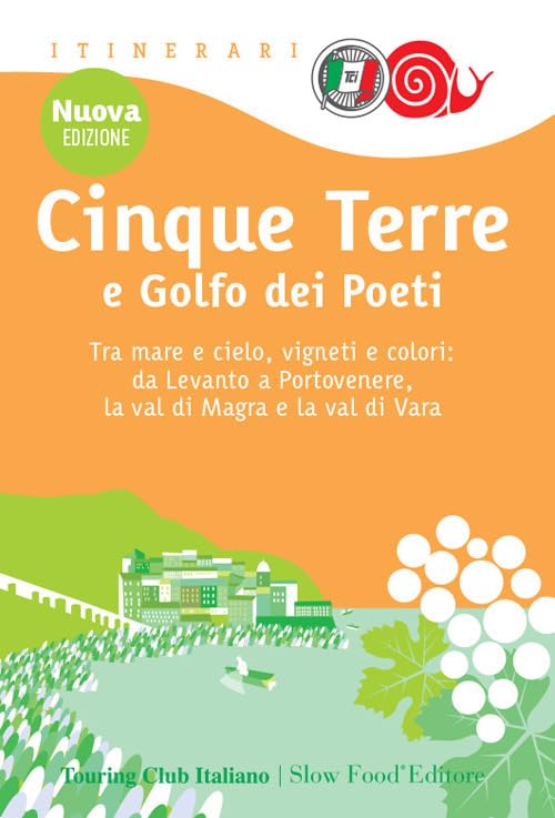 Cinque Terre e Golfo dei Poeti. Tra mare e cielo, vigneti e colori: da Levanto a Portovenere, la val di Magra e la val di Vara book