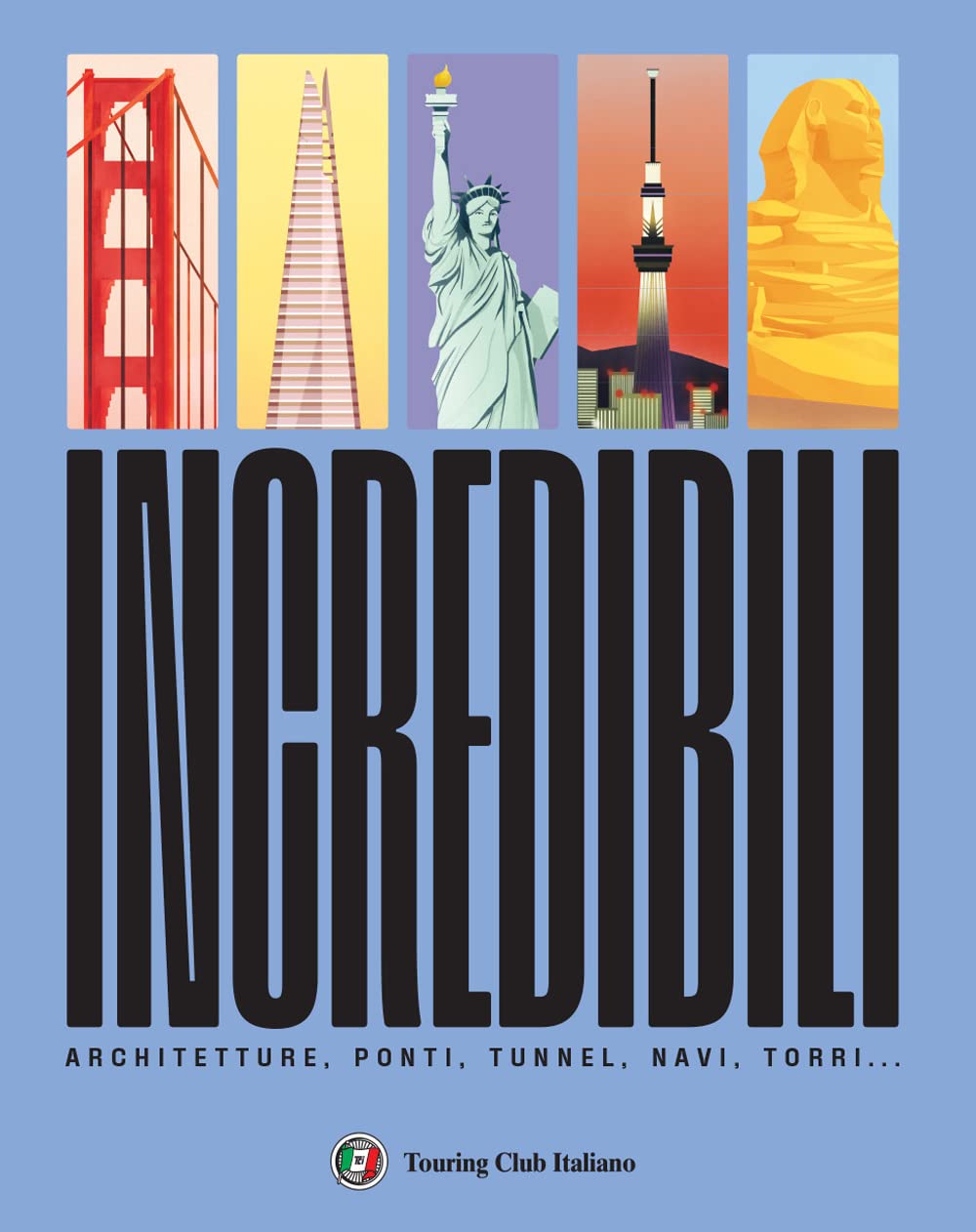 Incredibili. Ponti, architetture, navi, torri (Vol.) book