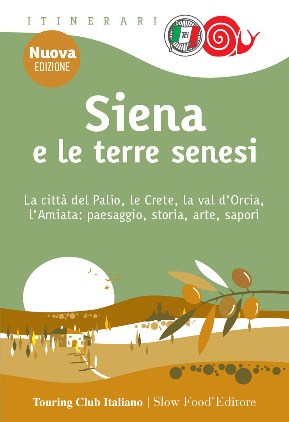 Siena e le terre senesi. La città del palio, le crete, la val d'Orcia, l'Amiata: paesaggio, storia, arte, sapori. Nuova ediz. (Itinerari. Slow Food) Leisure, Home & Garden