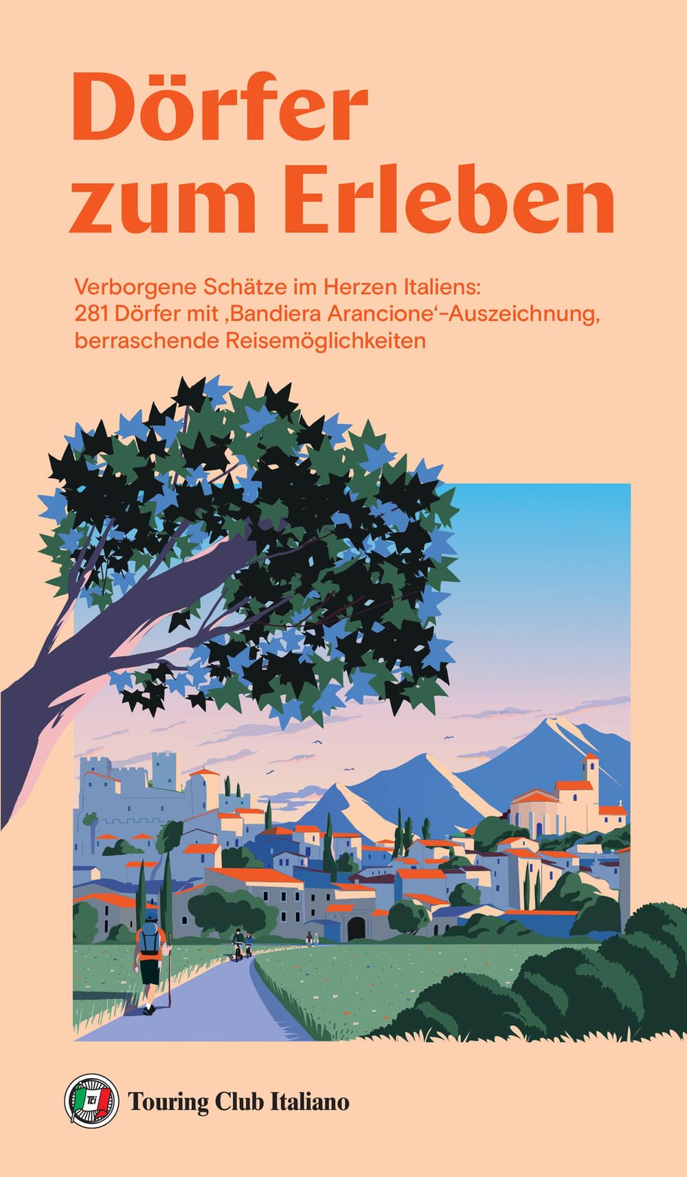 Dörfer zum erleben. Verborgene Schätze im Herzen Italiens: 281 Dörfer mit 'Bandiera Arancione'-Auszeichnung, berraschende Reisemöglichkeiten Leisure, Home & Garden