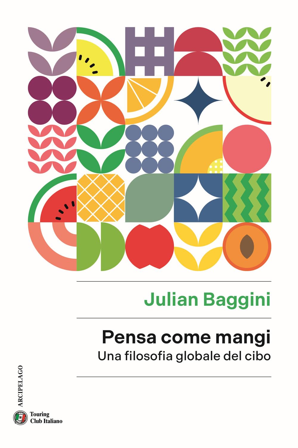Pensa come mangi. Una filosofia globale del cibo (Arcipelago) Philosophy
