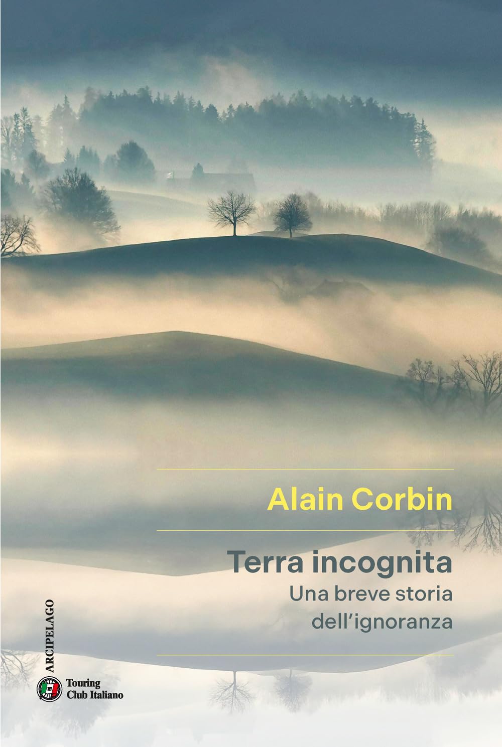 Terra incognita. Una breve storia dell'ignoranza (Arcipelago) Geology & Geography