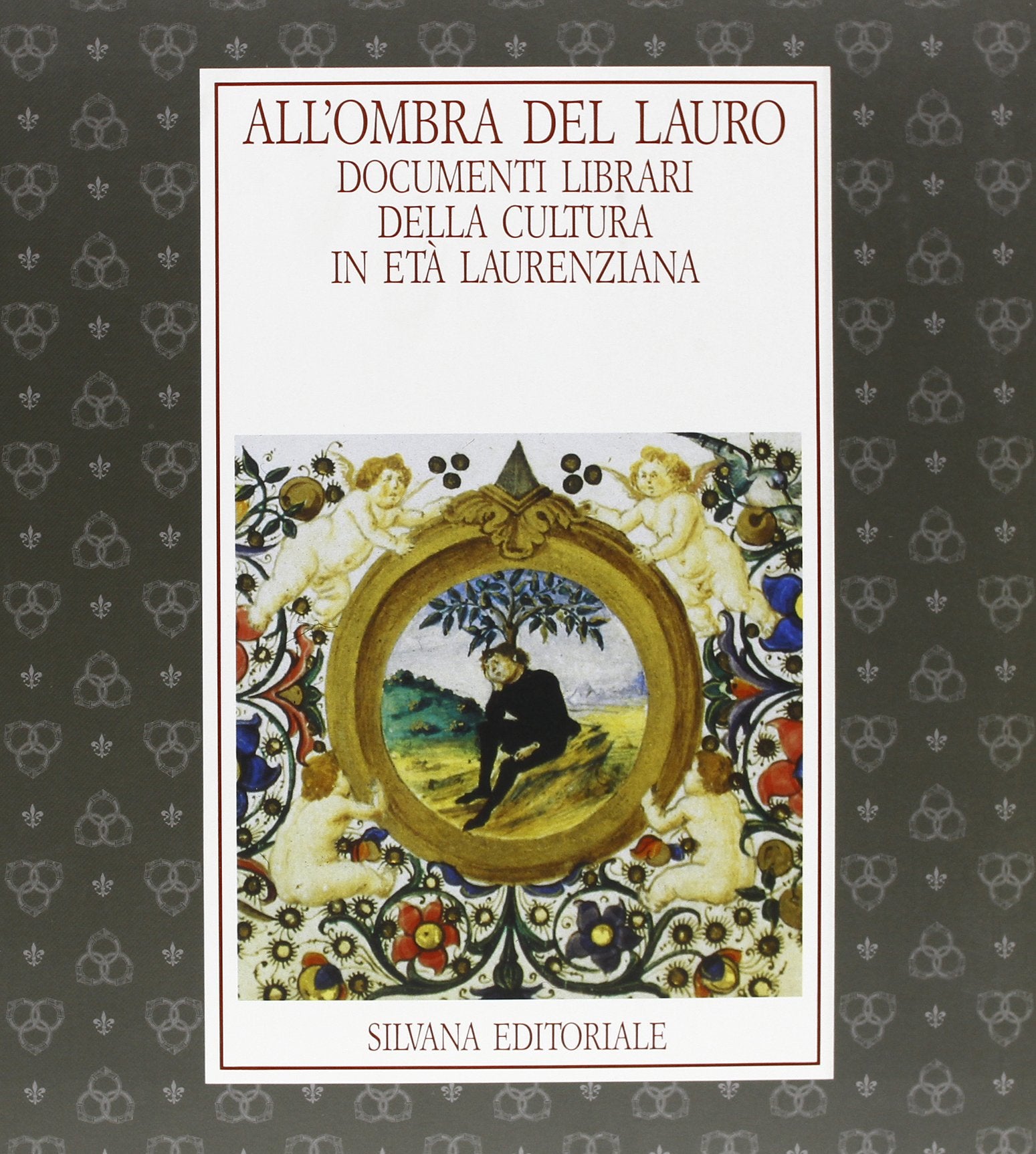 All'ombra del lauro. Documenti librari della cultura in età laurenziana. Catalogo della mostra book