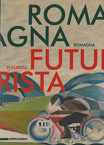 Romagna futurista. Catalogo della mostra (San Marino, 14 aprile-18 giugno 2006) book