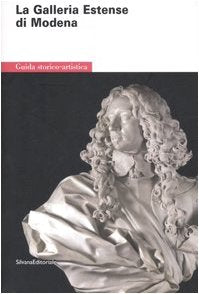 La Galleria estense di Modena. Guida storico-artistica. Ediz. illustrata Leisure, Home & Garden