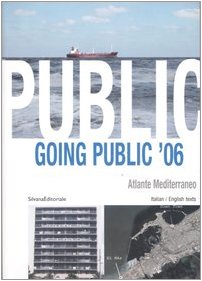 Going public '06. Atlante mediterraneo-Mediterranean Atlas. Ediz. italiana e inglese (Going Public: Atlante Mediterraneo) Architecture