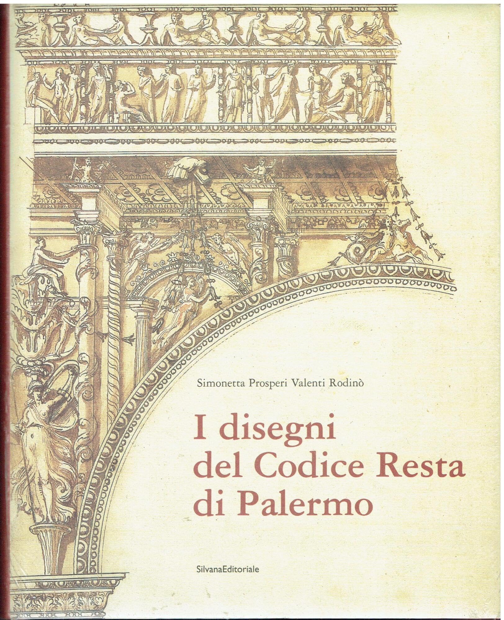 I disegni del Codice Resta di Palermo. Catalogo della mostra (Palermo, 17 febbraio-6 maggio 2007). Ediz. illustrata Film, Art & Culture