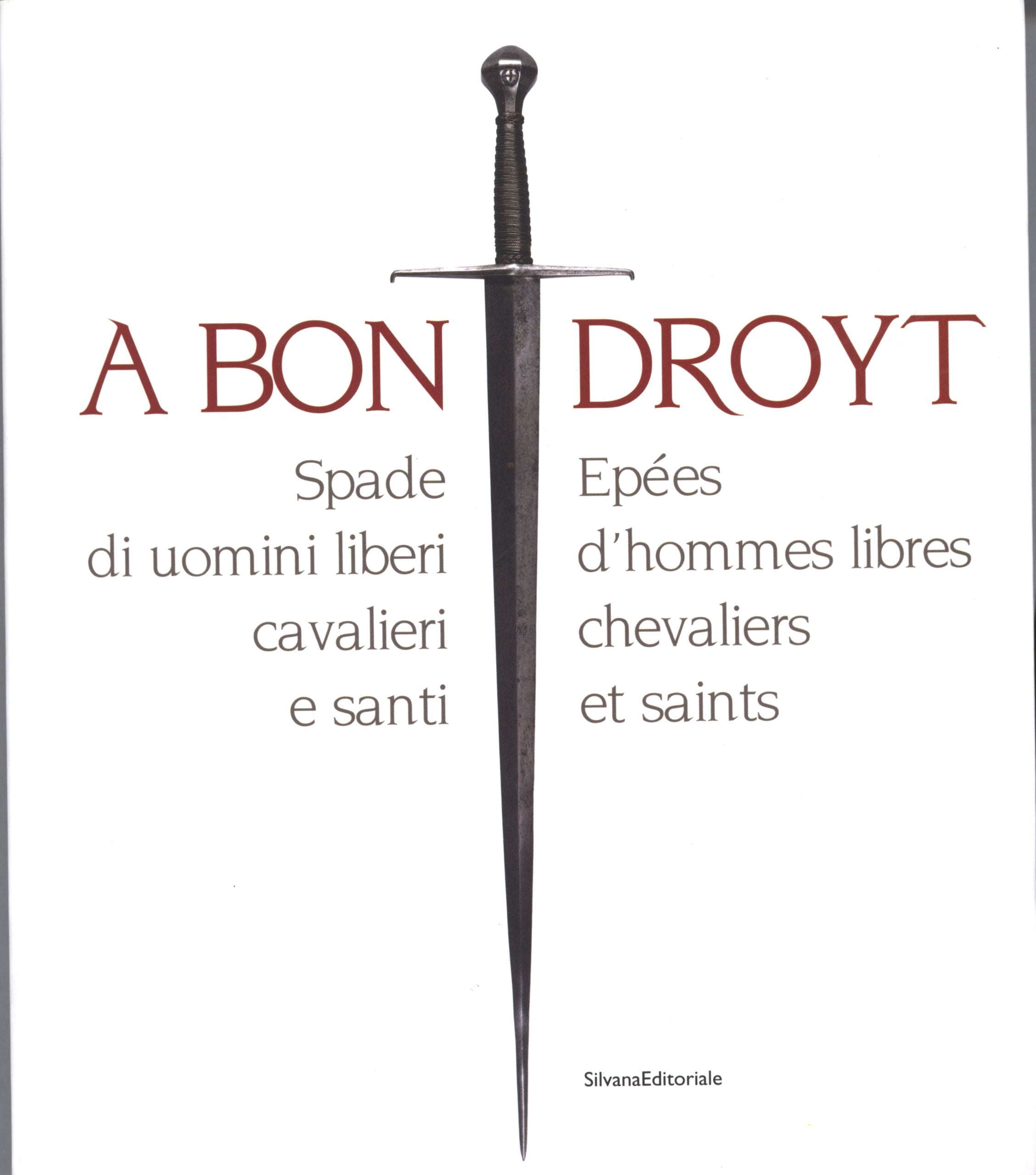 A bon droyt : Epées d'hommes libres, chevaliers et saints, édition bilingue italien-français book