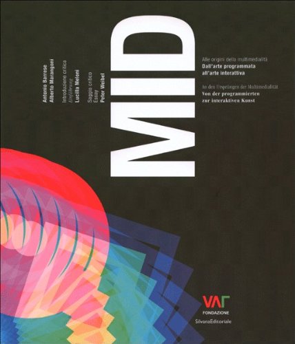 MID. Alle origini della multimedialità dall'arte programmata all'arte interattiva. Ediz. italiana e tedesca Film, Art & Culture