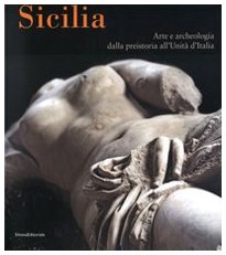 Sicilia. Arte e archeologia dalla preistoria all'Unità d'Italia. Catalogo della mostra (Bonn, 25 gennaio-8 maggio 2008). Ediz. illustrata (Cataloghi di mostre) Film, Art & Culture